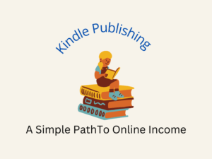 kindle publishing a simple path to online income