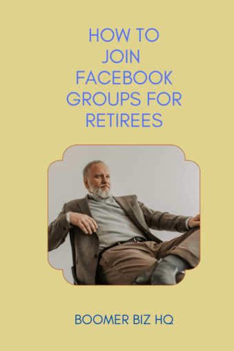 How To Join Facebook Groups For Retirees Made Easy